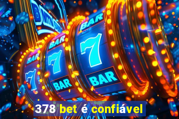 378 bet é confiável